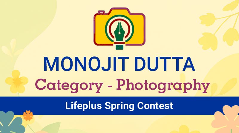 Monojit Dutta – Spring Contest – Photography
